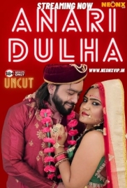 Anari Dulha (2024) Neonx UNCUT Short Film Download (2024)