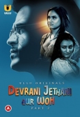 Devrani Jethani Aur Woh Part 2 (2023) S01 Ullu Web Series Watch Online