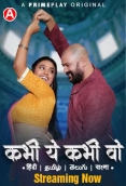 Kabhi Yeh Kabhi Woh (2023) PrimePlay S01E05T07 Web Series Watch Online