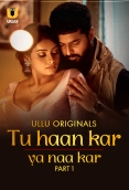 Tu Haan Kar Ya Naa Kar (2025) Ullu S01 Part 1 Web Series
