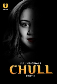 Chull (2023) S01 Part 2 Ullu Web Series Watch Online (2024)