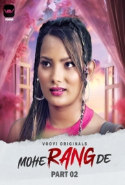 Mohe Rang De (2024) Voovi S01 Part 2 Web Series Watch Online (2024)
