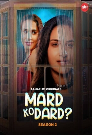 Mard Ko Dard 2024 Aahaflix S02E01T02 Web Series Download (2024)