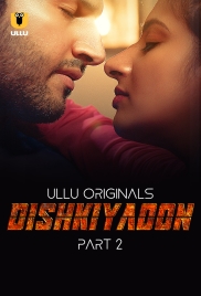 Dishkiyaoon Part 02 2024 S01 Ullu Web Series Download (2024)