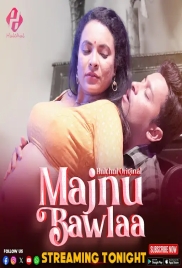 Majnu Bawlaa 2024 HulChul S01E04T06 Web Series Download (2024)