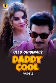Daddy Cool (2025) Ullu S01 Part 2 Web Series (2025)